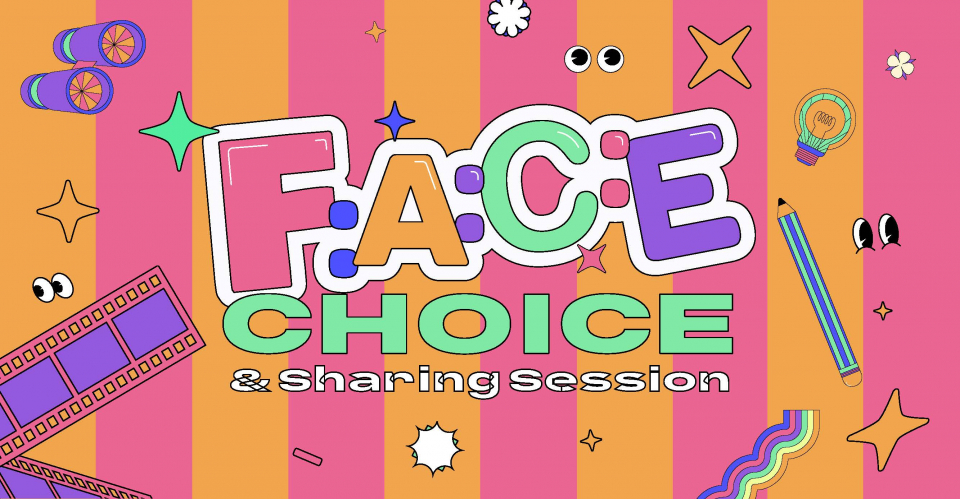 F:A:C:E: Choice & Sharing Session - Filmtastic