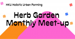 HKU Holistic Urban Farming - Herb Garden Monthly Meet-up