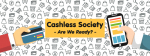 Cashless Society – Are We Ready?