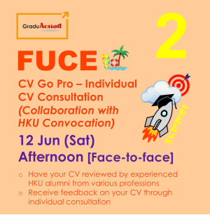 Fire Up your Career Engine (FUCE) – Individual CV Consultation “CV Go Pro” (Collaboration with HKU Convocation)