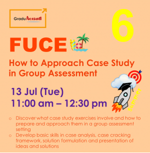 Fire Up your Career Engine (FUCE) – Zoom Workshop “How to Approach Case Study in Group Assessment”